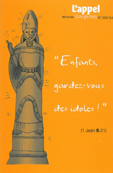 Enfants, gardez-vous des idoles !
