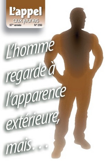 L’homme regarde à l’apparence extérieure, mais…